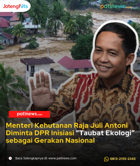 Menteri Kehutanan Raja Juli Antoni Diminta DPR Inisiasi “Taubat Ekologi” sebagai Gerakan Nasional