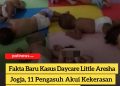 Fakta Baru Kasus Daycare Little Aresha Jogja, 11 Pengasuh Akui Kekerasan atas Perintah Pimpinan