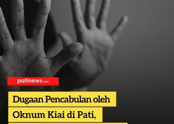 Dugaan Pencabulan oleh Oknum Kiai di Pati, 50 Santriwati Jadi Korban