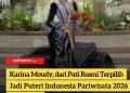 Karina Moudy, dari Pati Resmi Terpilih Jadi Puteri Indonesia Pariwisata 2026
