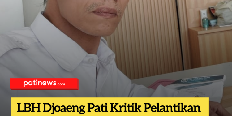LBH Djoaeng Pati Kritik Pelantikan Pj Sekda, Sebut Rakyat Butuh Jalan Bukan Mutasi Pejabat