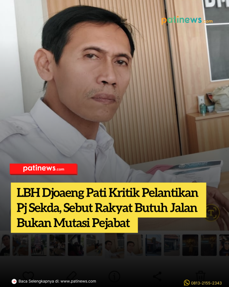 LBH Djoaeng Pati Kritik Pelantikan Pj Sekda, Sebut Rakyat Butuh Jalan Bukan Mutasi Pejabat