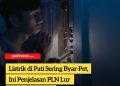 Listrik di Pati Sering Byar-Pet, Ini Penjelasan PLN Lur