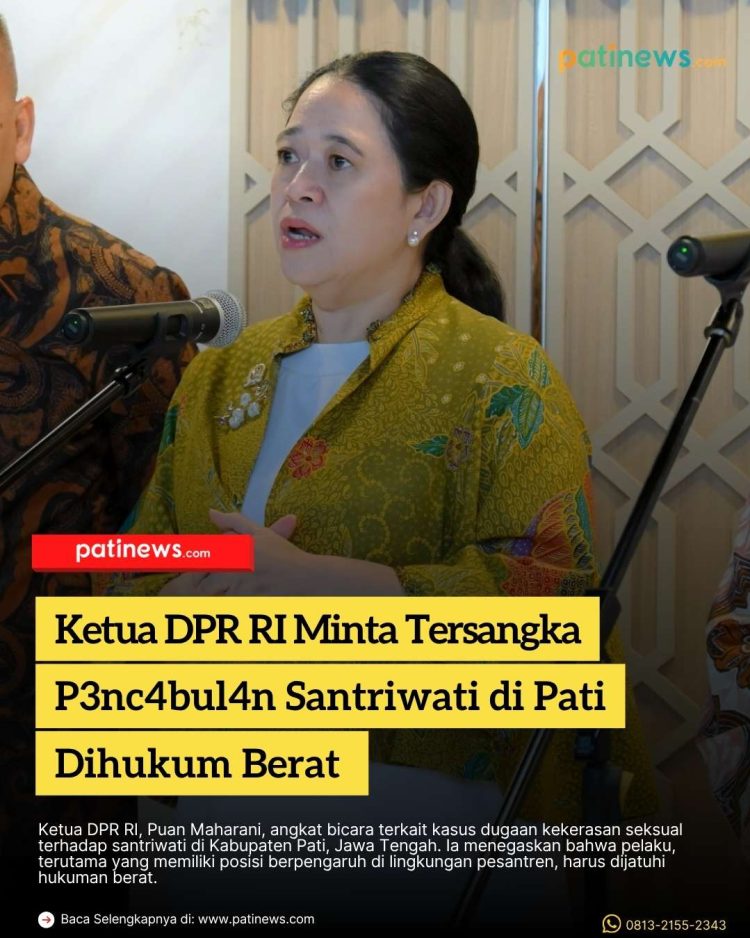 Ketua DPR RI Minta Tersangka P3nc4bul4n Santriwati di Pati Dihukum Berat, Soroti Relasi Kuasa yang Membungkam Korban
