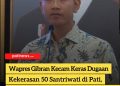 Wapres Gibran Kecam Keras Dugaan Kekerasan 50 Santriwati di Pati, Tekankan Proses Hukum Transparan
