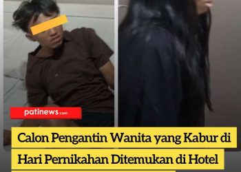 Calon Pengantin Wanita yang Kabur di Hari Pernikahan Ditemukan di Hotel Jepara Bersama Kekasihnya