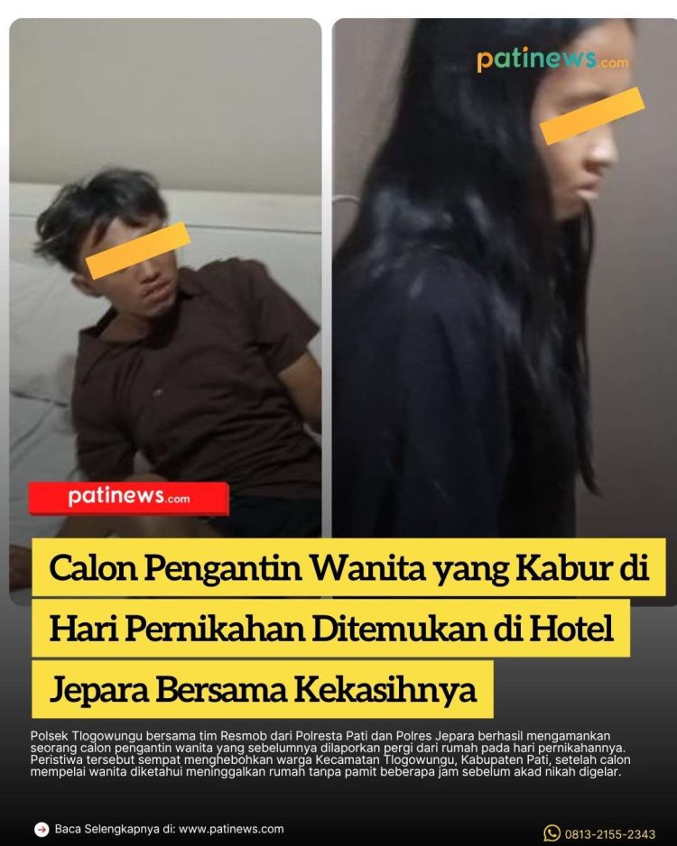 Calon Pengantin Wanita yang Kabur di Hari Pernikahan Ditemukan di Hotel Jepara Bersama Kekasihnya