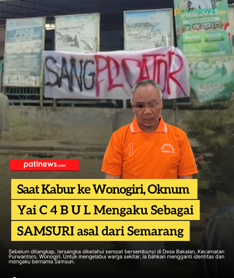 Saat Kabur ke Wonogiri, Oknum Yai C 4 B U L Mengaku Sebagai SAMSURI Asal dari Semarang