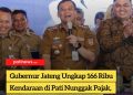 Gubernur Jateng Ungkap 166 Ribu Kendaraan di Pati Nunggak Pajak, Total Tunggakan Rp131 Miliar