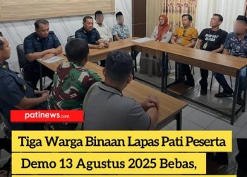 Tiga Warga Binaan Lapas Pati Peserta Demo 13 Agustus 2025 Bebas, AMPB Batalkan Audiensi Lanjutan