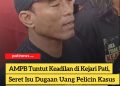 AMPB Tuntut Keadilan di Kejari Pati, Seret Isu Dugaan Uang Pelicin Kasus hingga Rp 50 Juta