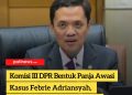 Komisi III DPR Bentuk Panja Awasi Kasus Febrie Adriansyah, Agar Tak Ada Uang Ditukar