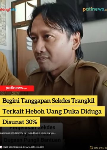 Begini Tanggapan Sekdes Trangkil Terkait Heboh Uang Duka Diduga Disunat 30%
