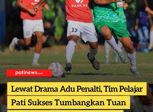 Lewat Drama Adu Penalti, Tim Pelajar Pati Sukses Tumbangkan Tuan Rumah Kudus di Pra-POPDA