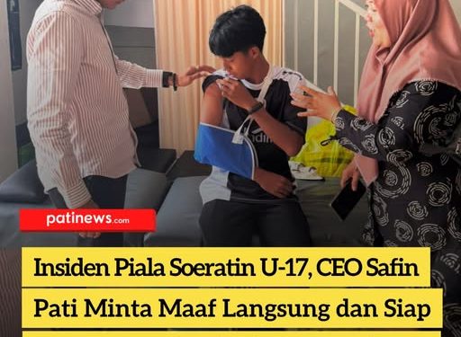 Insiden Piala Soeratin U-17, CEO Safin Pati Minta Maaf Langsung dan Siap Tanggung Seluruh Biaya Pengobatan Rama