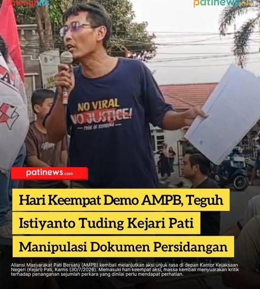 Hari Keempat Demo AMPB, Teguh Istiyanto Tuding Kejari Pati Manipulasi Dokumen Persidangan