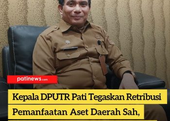 Kepala DPUTR Pati Tegaskan Retribusi Pemanfaatan Aset Daerah Sah, Usulan Pengembalian Rp10,7 Juta Tunggu Keputusan Plt Bupati