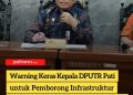 Warning Keras Kepala DPUTR Pati untuk Pemborong Infrastruktur Nakal, Kerja Nggak Bener, Siap-Siap Viral!