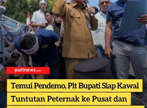 Temui Pendemo, Plt Bupati Siap Kawal Tuntutan Peternak ke Pusat dan Bangun Pabrik Pakan Sendiri di Pati