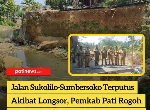 Jalan Sukolilo-Sumbersoko Terputus Akibat Longsor, Pemkab Pati Rogoh Dana BTT untuk Perbaikan Darurat