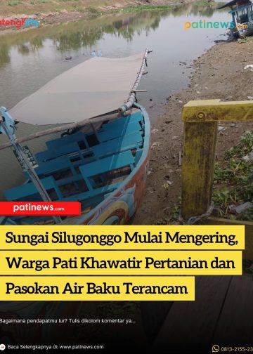 Sungai Silugonggo Mulai Mengering, Warga Pati Khawatir Pertanian dan Pasokan Air Baku Terancam