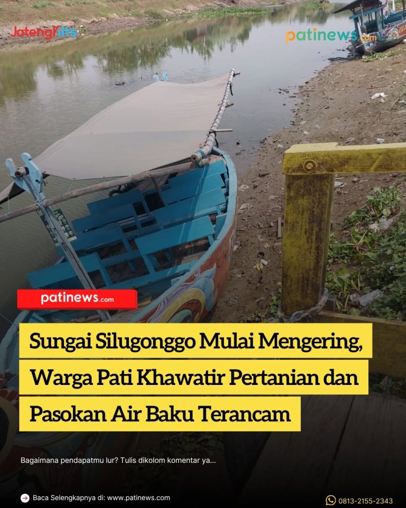 Sungai Silugonggo Mulai Mengering, Warga Pati Khawatir Pertanian dan Pasokan Air Baku Terancam