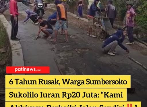 6 Tahun Rusak, Warga Sumbersoko Sukolilo Iuran Rp20 Juta: “Kami Akhirnya Perbaiki Jalan Sendiri‼️”