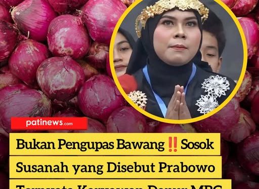Bukan Pengupas Bawang! Sosok Susanah yang Disebut Prabowo Ternyata Karyawan Dapur MBG, Benarkah?