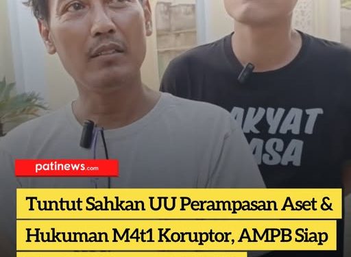 Tuntut Sahkan UU Perampasan Aset & Hukuman M4t1 Koruptor, Koordinator AMPB Siap "Sandera" Anggota DPR RI, Koruptor Ketar-ketir Nggak Nih