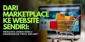Dari Marketplace ke Website Sendiri: Mengapa UMKM Perlu Membangun Toko Online?