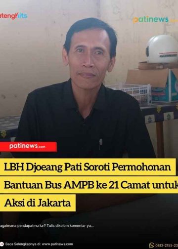 LBH Djoeang Pati Soroti Permohonan Bantuan Bus AMPB ke 21 Camat untuk Aksi di Jakarta