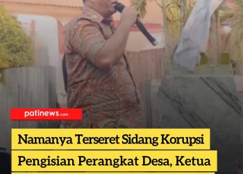 Namanya Terseret Sidang Korupsi Pengisian Perangkat Desa, Ketua DPRD Pati Buka Suara: Kapasitas Saya Apa?